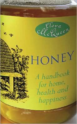 Honey: A Handbook for Home, Health & Happiness