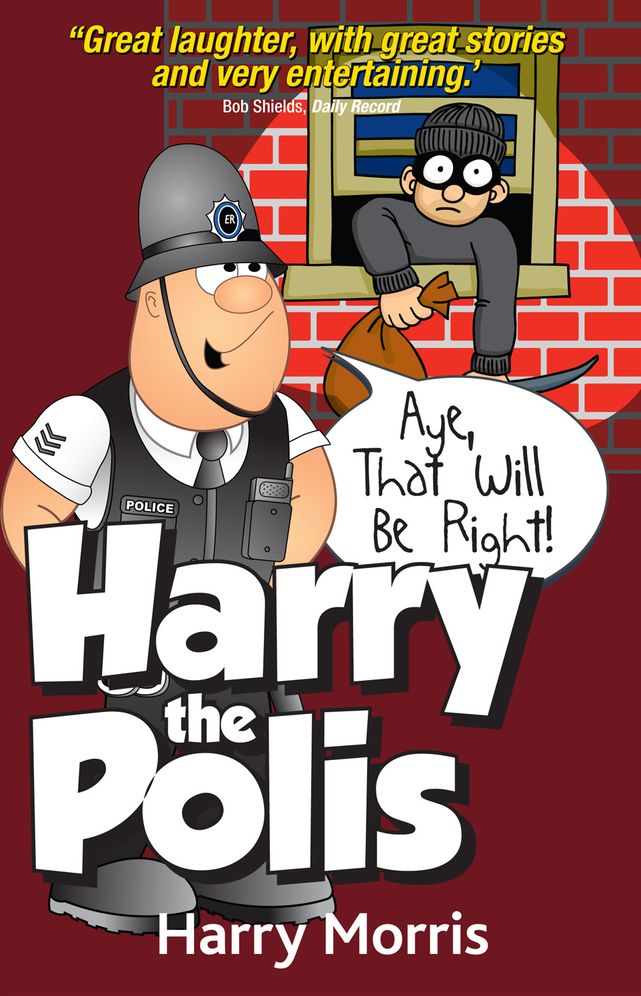 Harry the Polis: Aye, That Will Be Right!