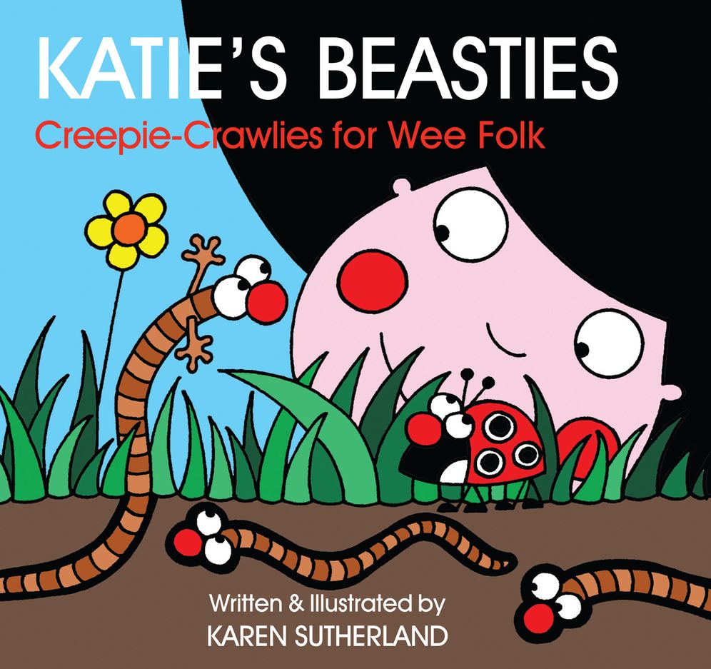 Katie's Beasties: Creepie-Crawlies for Wee Folk: A Book O Bugs for Wee Folk