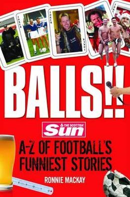 Balls!!: The Sun's A-Z of Football's Funniest Stories