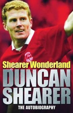 Shearer Wonderland: The Autobiography. Duncan Shearer, Paul Smith