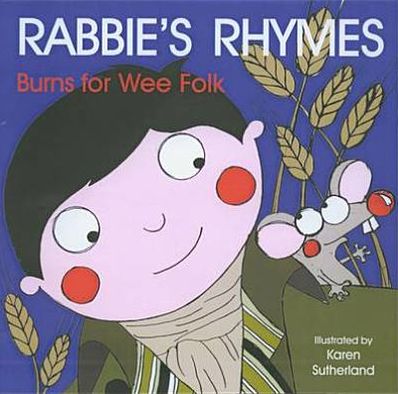Wee Rabbie's Rhymes: Burns for Wee Folk. Selected by James Robertson and Matthew Fitt