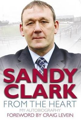 From the Heart: My Autobiography. Sandy Clark with Scott Burns