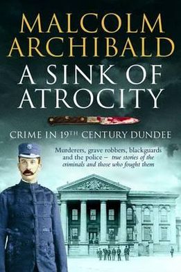 Sink of Atrocity: Crime of 19th Century Dundee