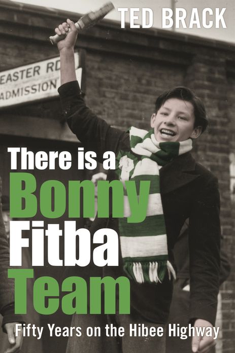 There is a Bonny Fitba Team: Fifty Years on the Hibee Highway