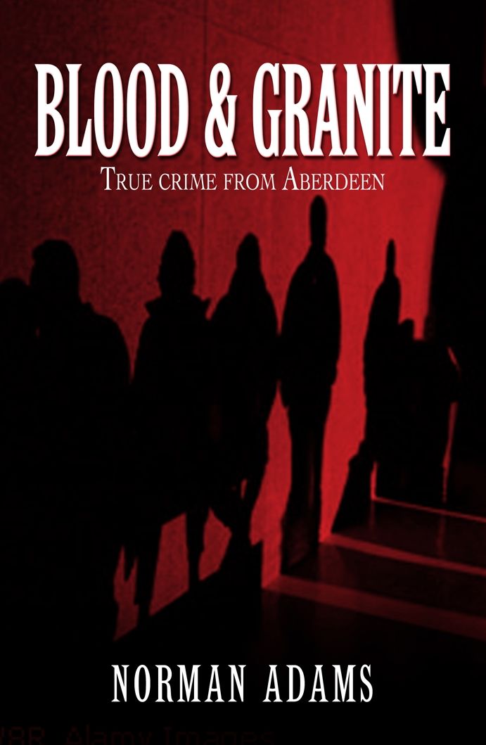 Blood and Granite: True crime from Aberdeen