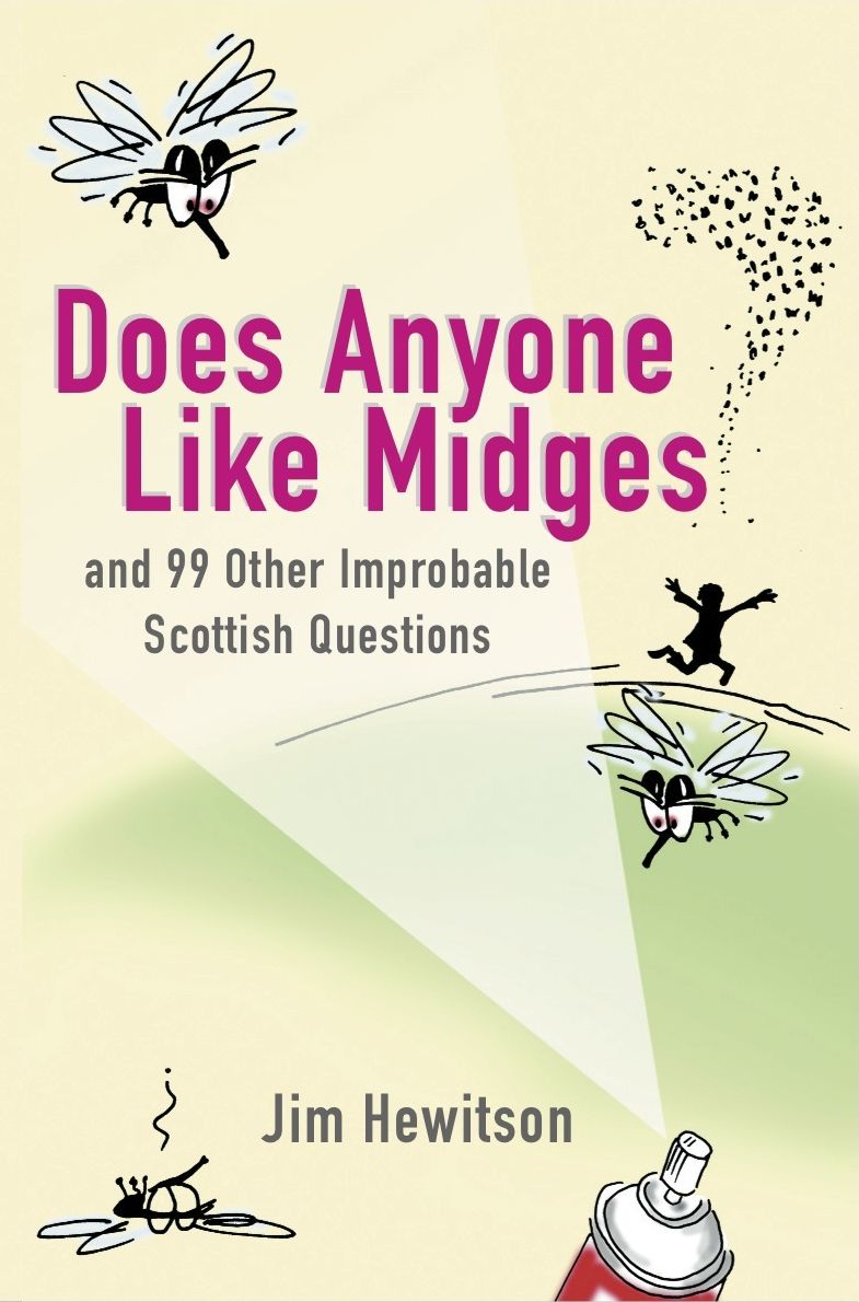 Does Anyone Like Midges?: and 99 other improbable Scottish questions