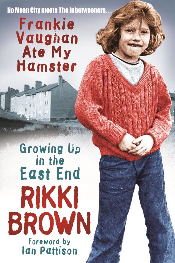 Frankie Vaughan Ate My Hamster: Growing up in the east end