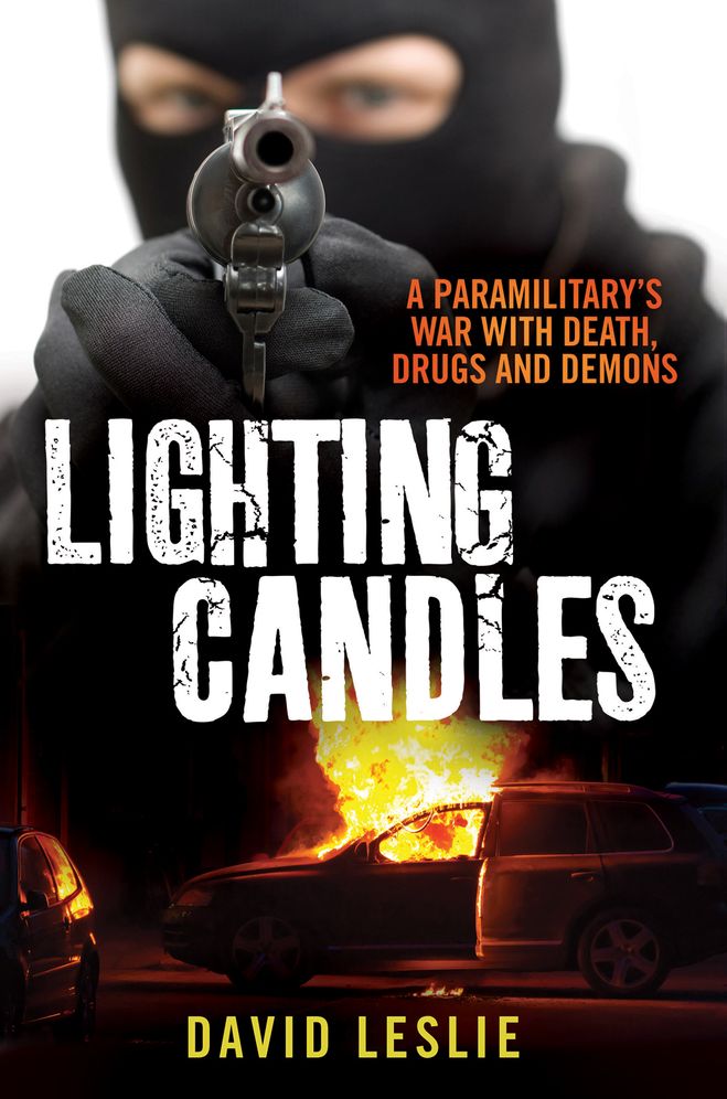 Lighting Candles: A Paramilitary's War with Death, Drugs and Demons
