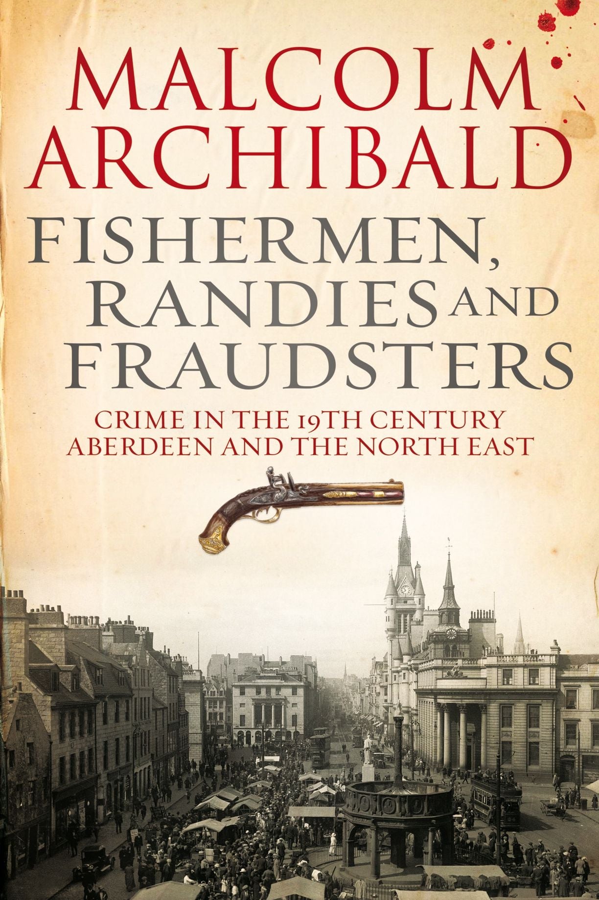 Fishermen, Randies and Fraudsters: Crime in the 19th Century Aberdeen and the North East