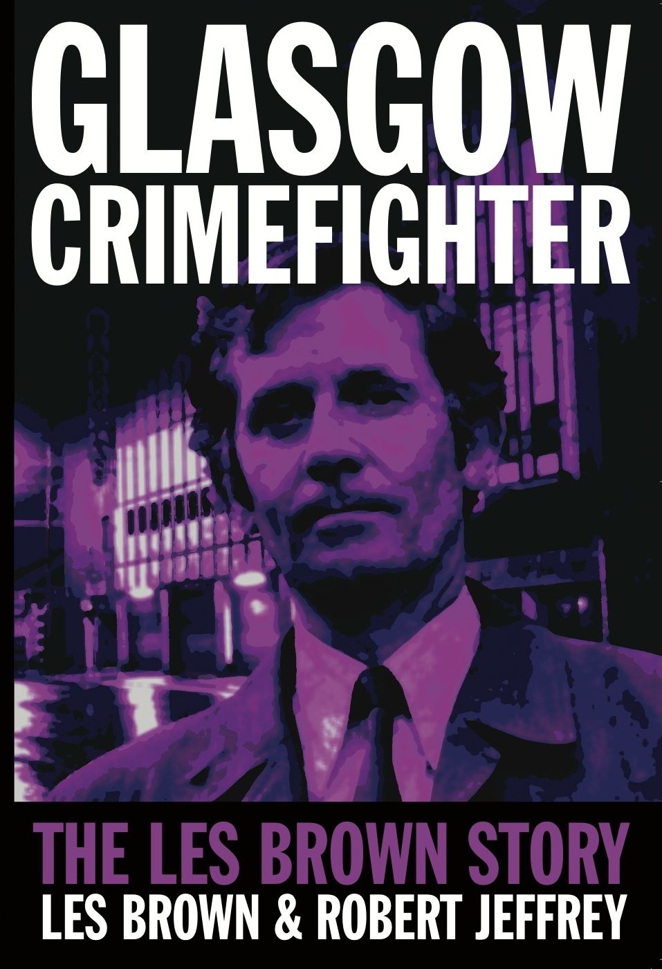 Glasgow Crimefighter: The Les Brown Story