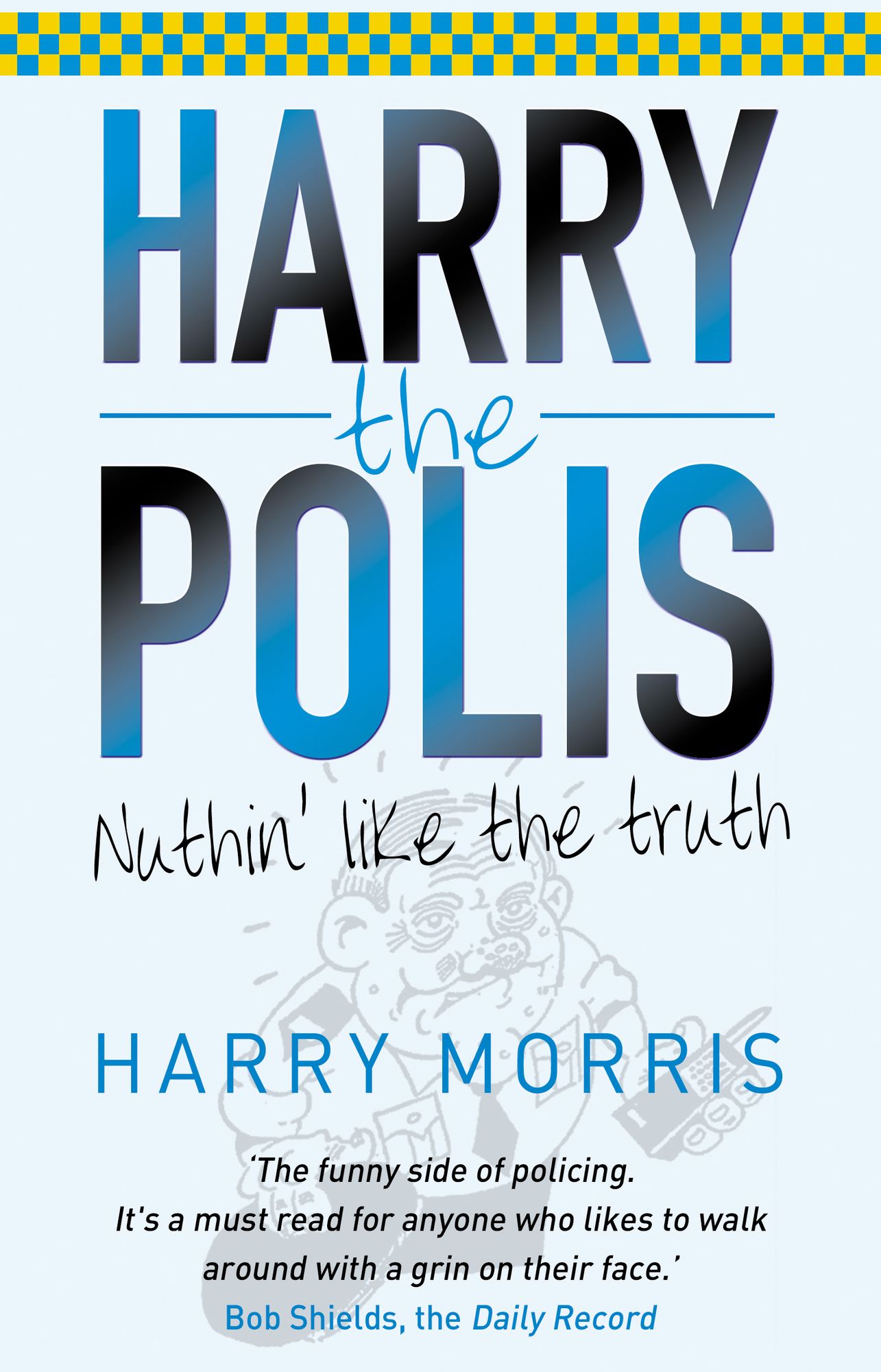 Nuthin' Like The Truth: Harry the Polis