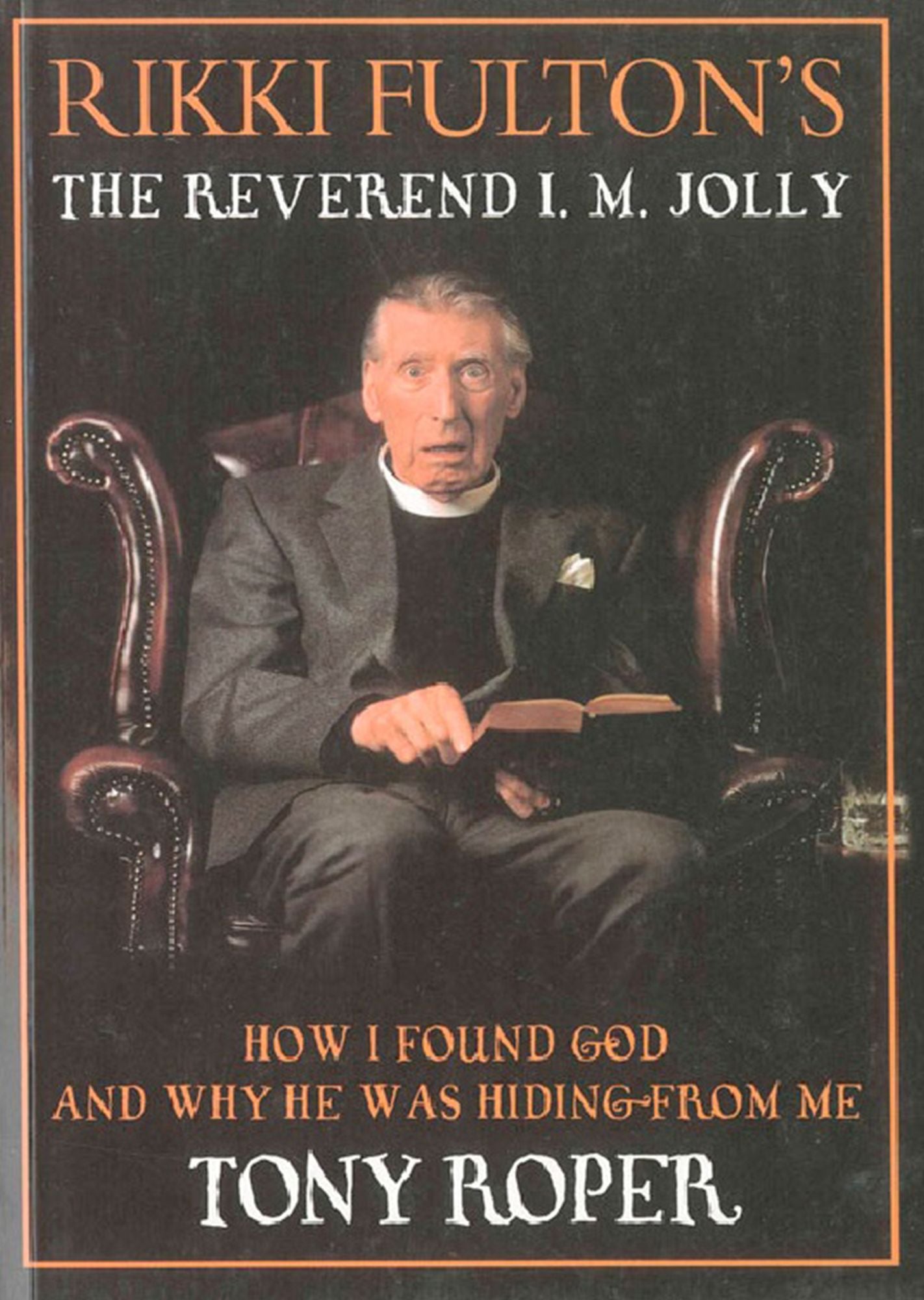 Rikki Fulton's The Reverend I.M. Jolly: How I Found God and Why He Was Hiding From Me