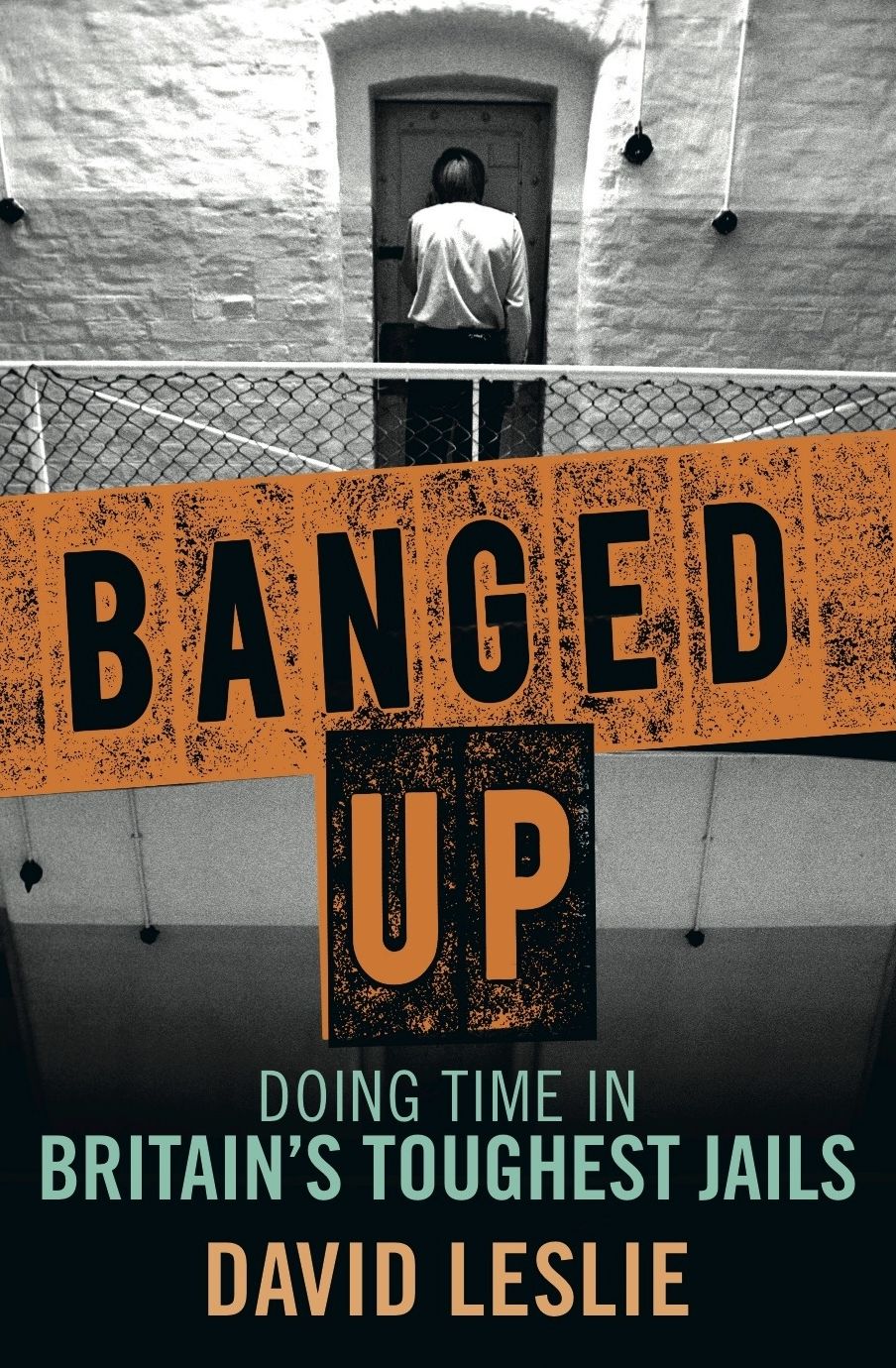 Banged Up!: Doing Time in Britain's Toughest Jails