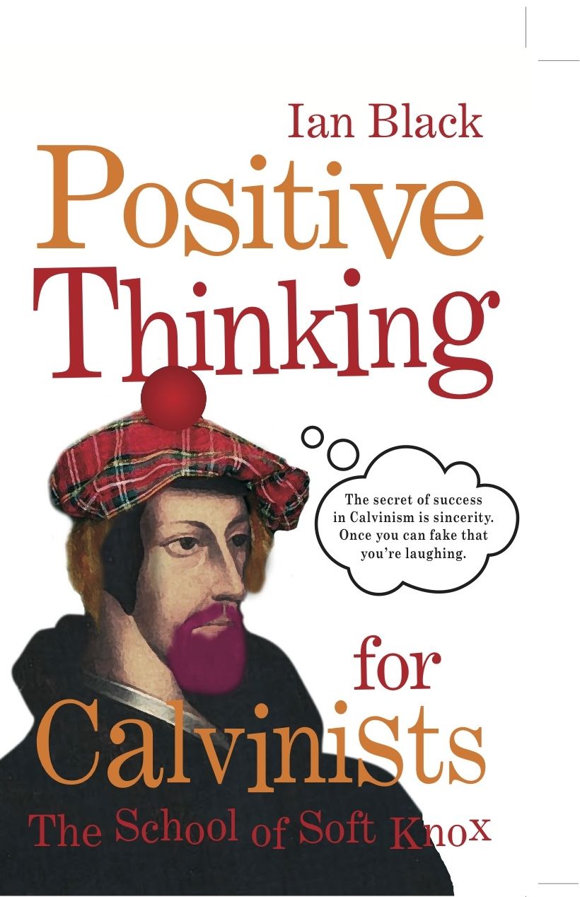 Positive Thinking for Calvinists: The School of Soft Knox