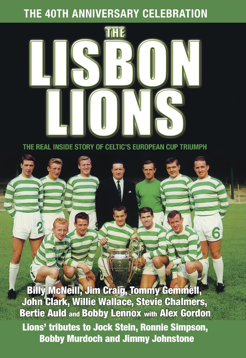 The Lisbon Lions: The Real Inside Story of Celtic European Cup Triumph