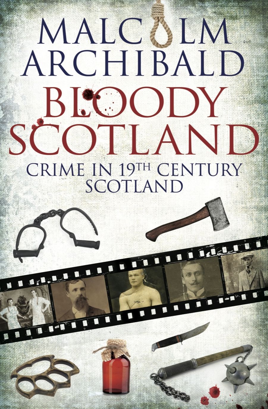 Bloody Scotland: Crime in 19th Century Scotland