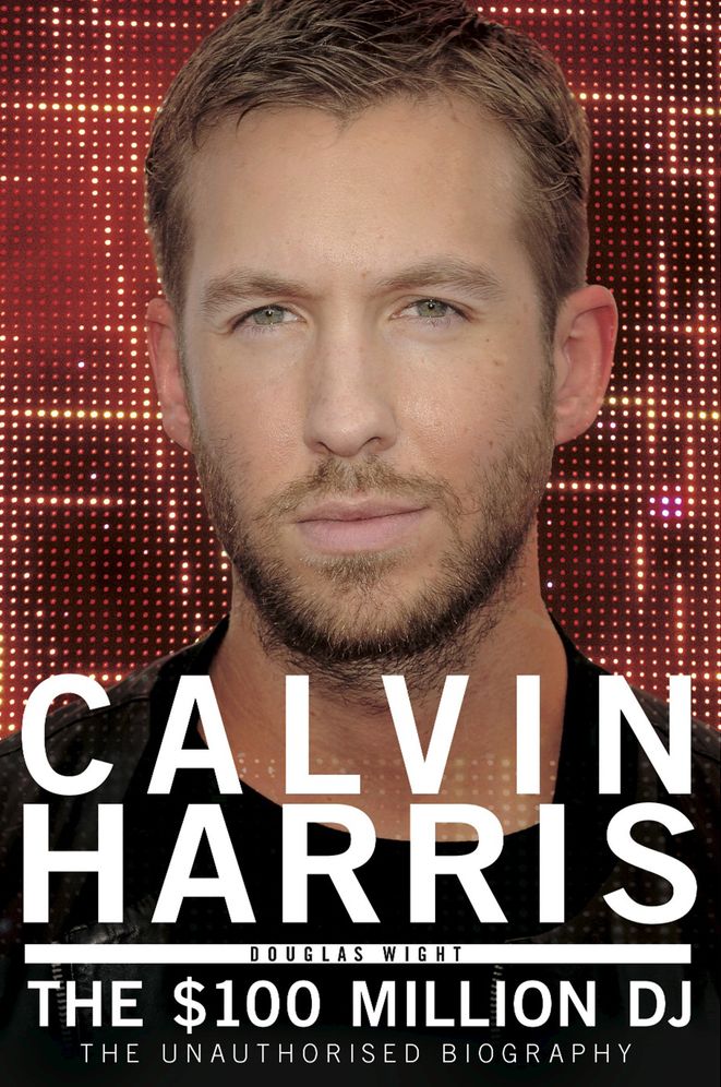 Calvin Harris: The $100 Million DJ