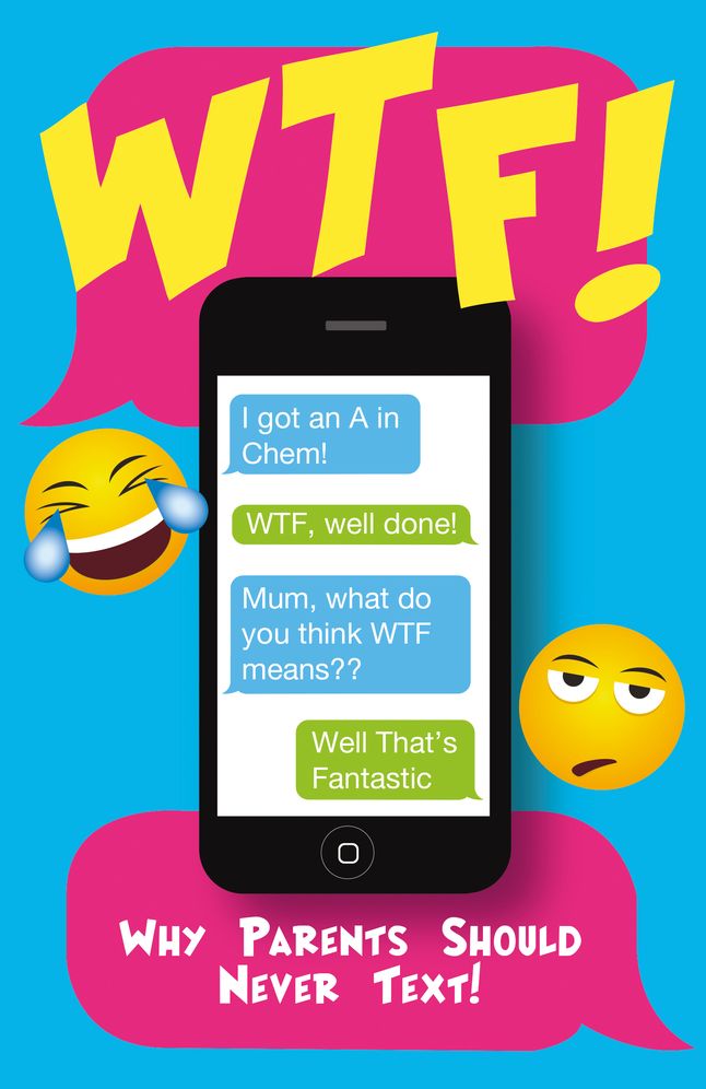 WTF: Why Parents Should Never Text