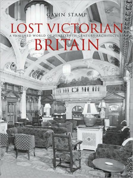 Lost Victorian Britain: A Pictorial Chronicle of Destruction