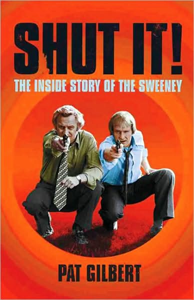 Shut It!: The Inside Story of The Sweeney