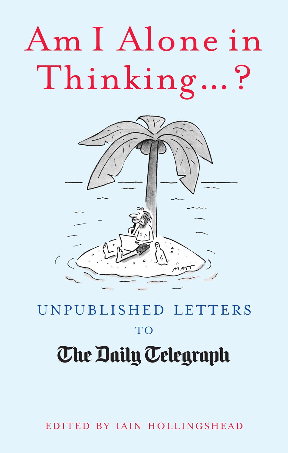 Am I Alone In Thinking... ?: Unpublished Letters to the Editor