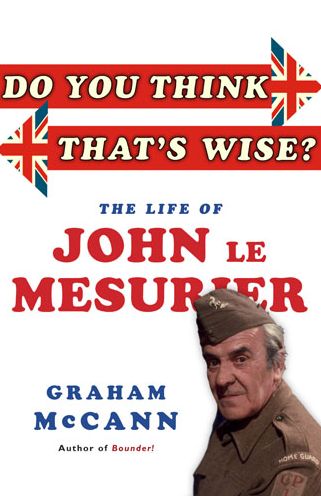 Do You Think That?s Wise??: The Life of John Le Mesurier