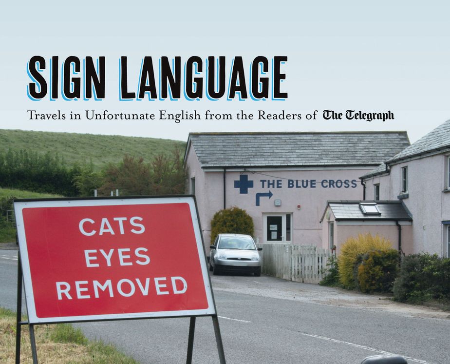 Sign Language: Travels in Unfortunate English from the Readers of The Daily Telegraph