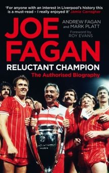 Joe Fagan: Relunctant Champion, The Authorised Biography