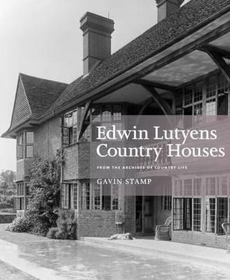 Edwin Lutyens Country House: From the Archives of Country Life