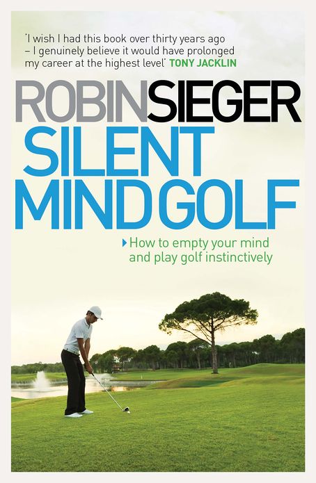 Silent Mind Golf: How to Empty Your Mind and Play Golf Instinctively