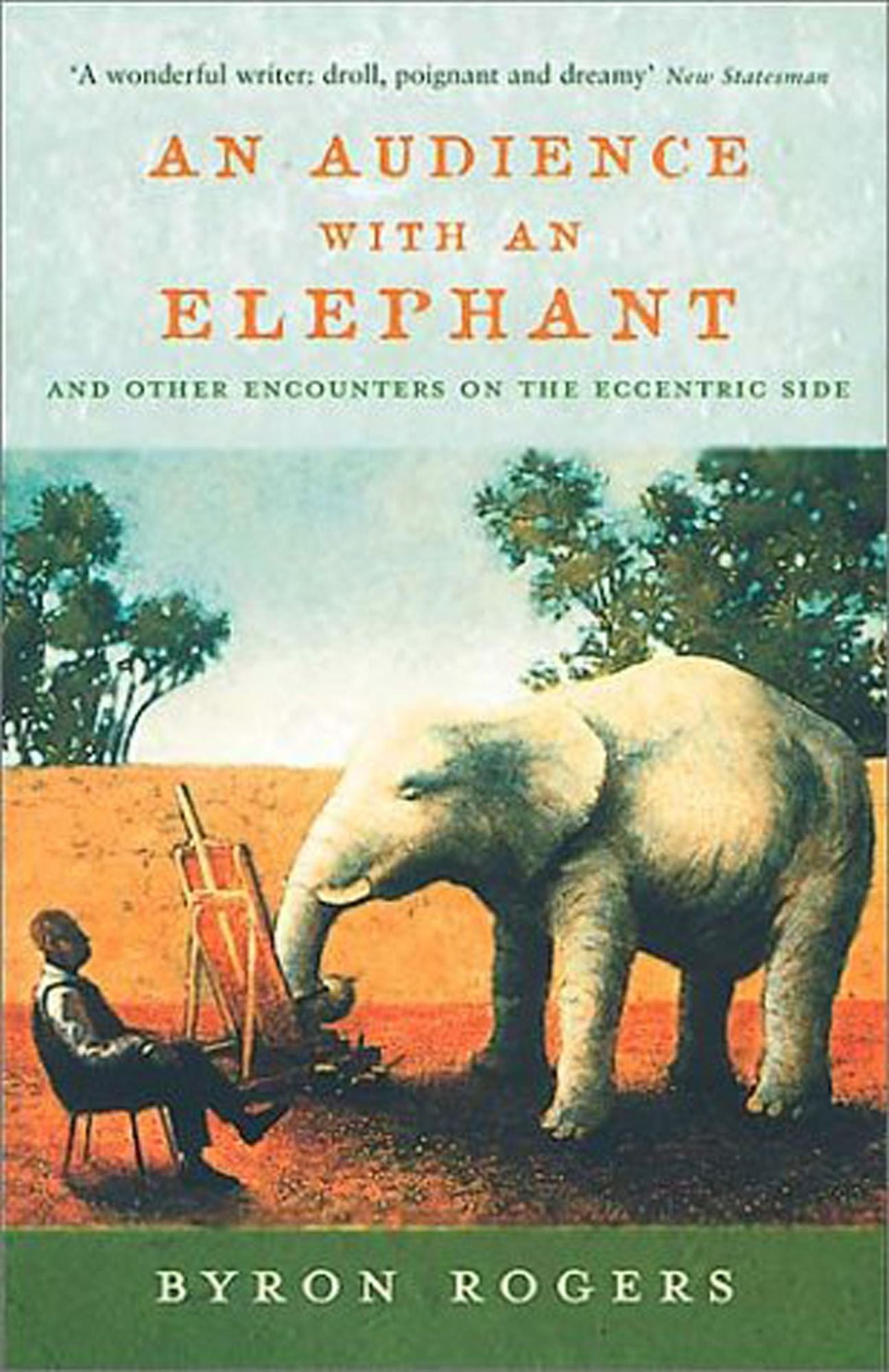 An Audience With An Elephant: And Other Encounters on the Eccentric Side