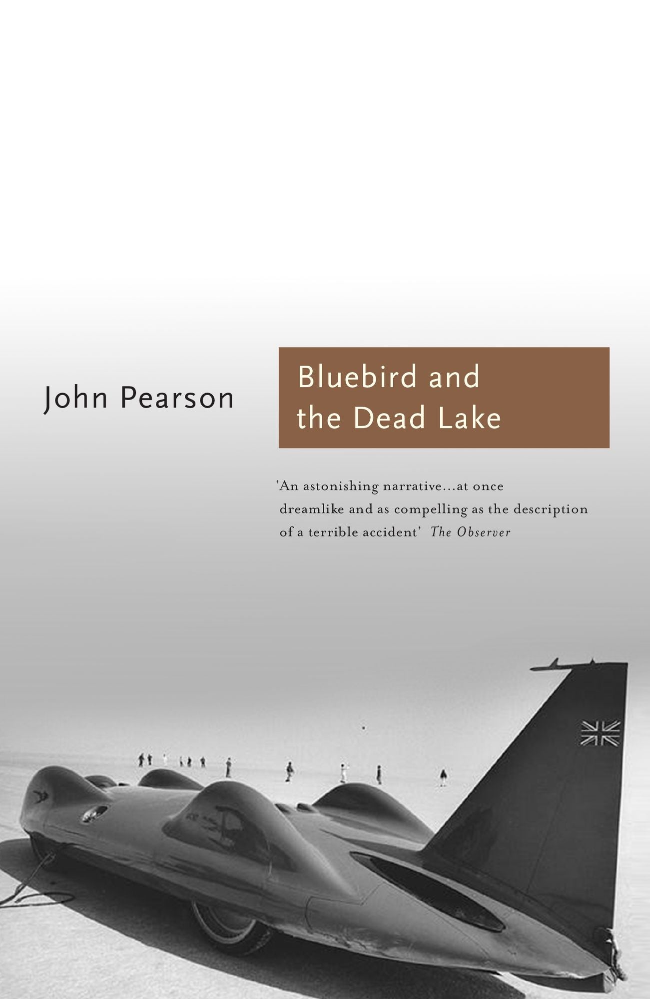 The Bluebird and the Dead Lake: The Classic Account of how Donald Campbell broke the World Land Speed Record