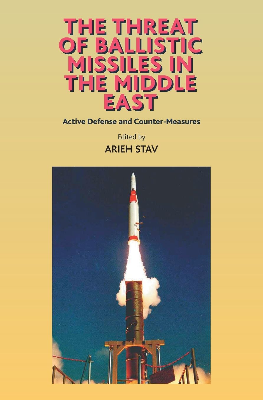 The Threat of Ballistic Missiles in the Middle East: Active Defense and Counter-Measures