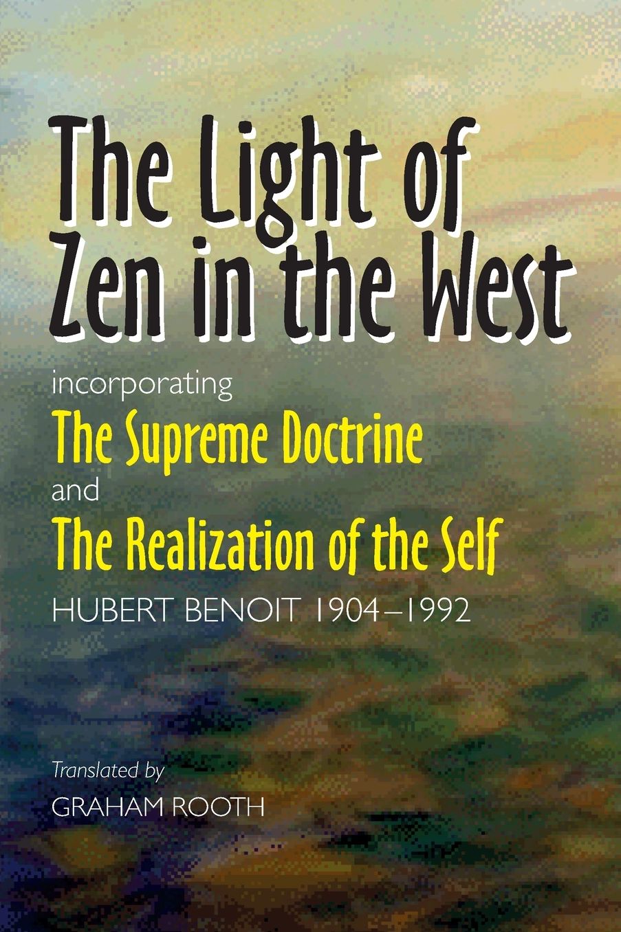 The Light of Zen in the West: incorporating The Supreme Doctrine and The Realization of the Self