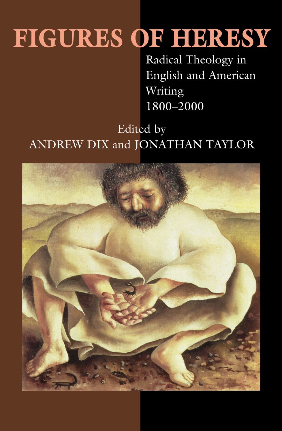 Figures of Heresy: Radical Theology in English and American Writing, 1800-2000