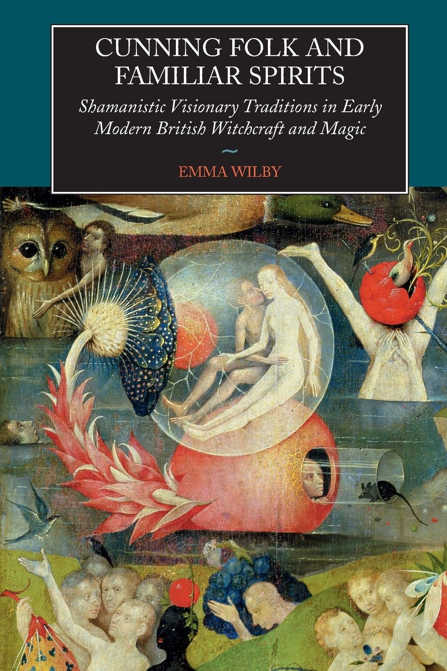 Cunning-Folk and Familiar Spirits pb: Shamanistic Visionary Traditions in Early Modern British Witchcraft and Magic