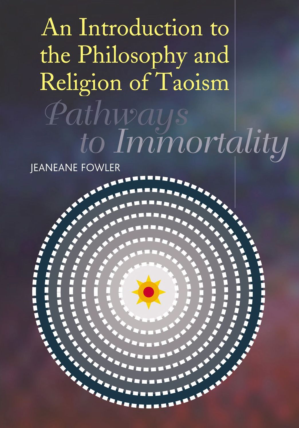 An Introduction to the Philosophy and Religion of Taoism: Pathways to Immortality