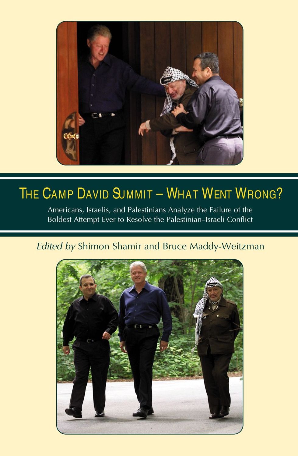 The Camp David Summit - What Went Wrong?: Americans, Israelis, and Palestinians Analyze the Failure of the Boldest Attempt Ever to Resolve the Palestinian-Israeli Conflict