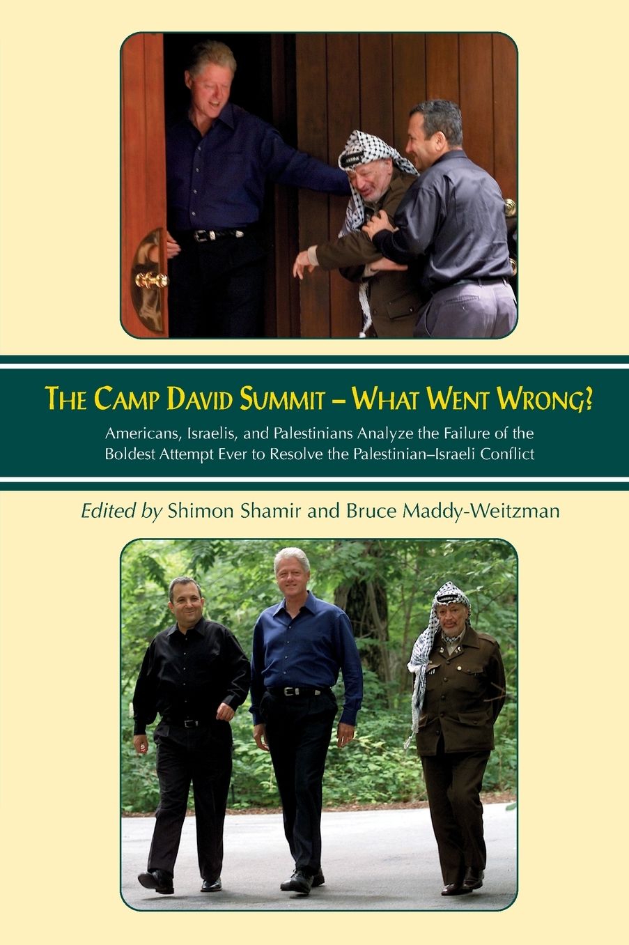 The Camp David Summit - What Went Wrong?: Americans, Israelis, and Palestinians Analyze the Failure of the Boldest Attempt Ever to Resolve the Palestinian-Israeli Conflict
