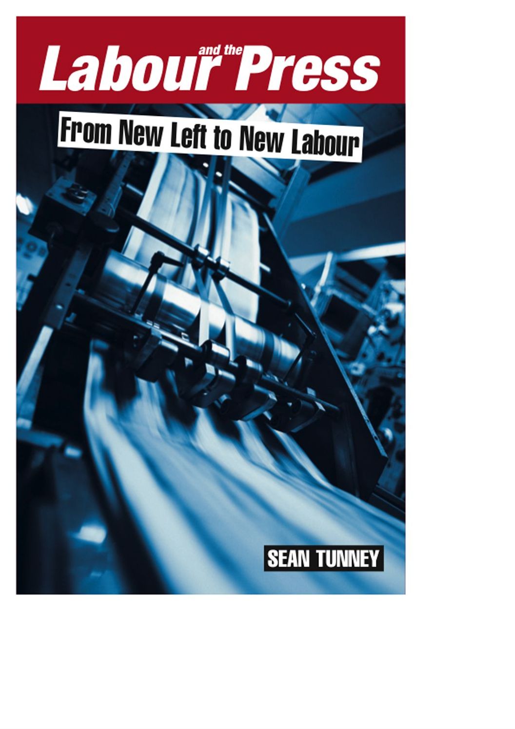 Labour and the Press: From New Left to New Labour