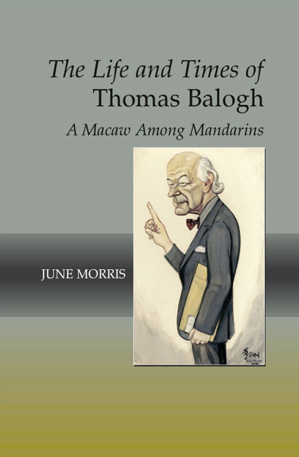 The Life and Times of Thomas Balogh: A Macaw Among Mandarins