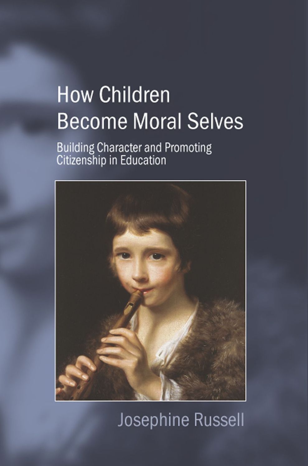 How Children Become Moral Selves: Building Character and Promoting Citizenship in Education
