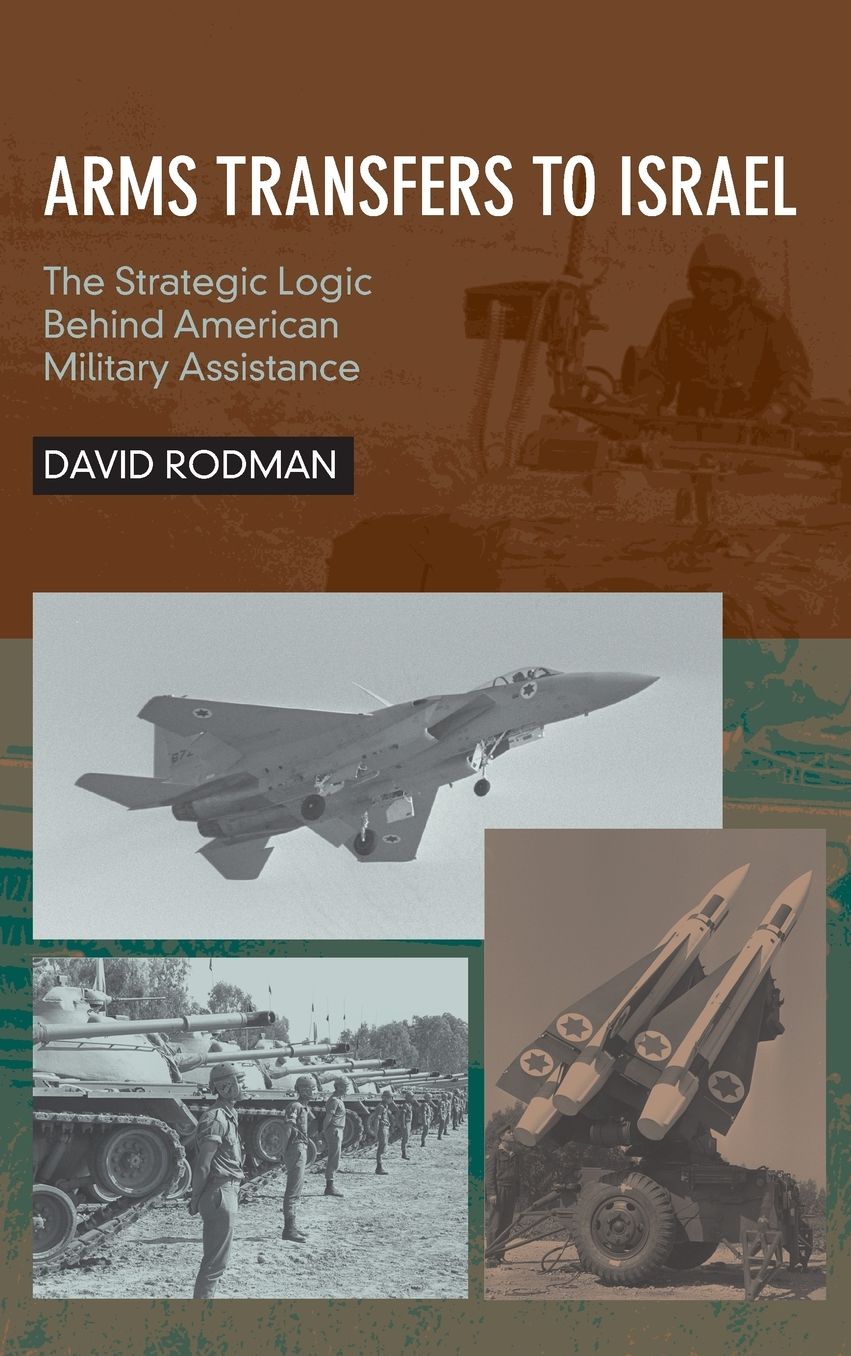 Arms Transfers to Israel: The Strategic Logic Behind American Military Assistance