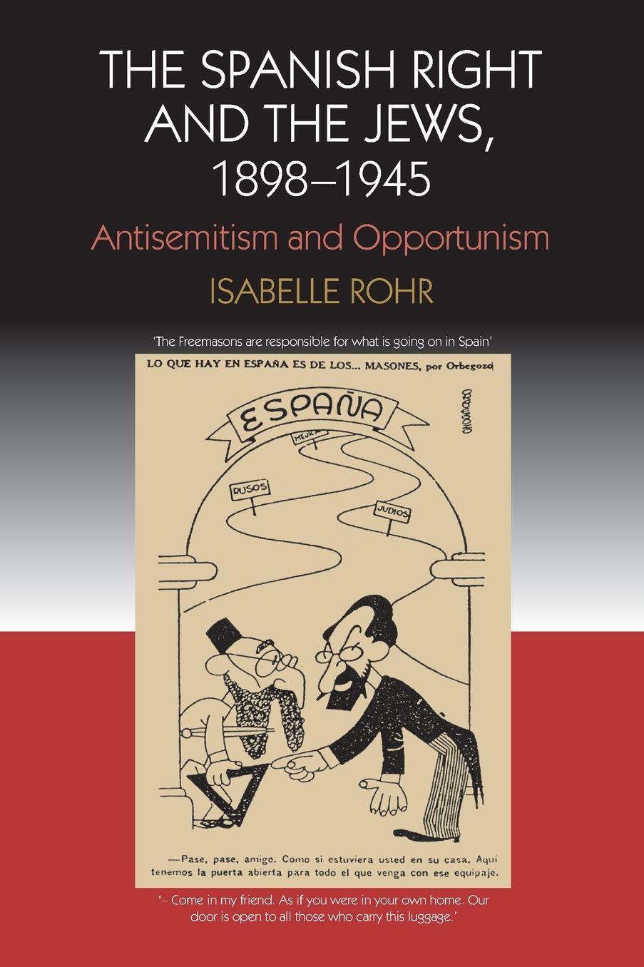 The Spanish Right and the Jews, 1898-1945: Antisemitism and Opportunism