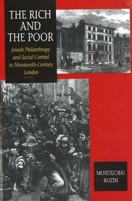 Rich and the Poor (HB @ PB Price): Jewish Philanthropy and Social Control in Nineteenth-Century London