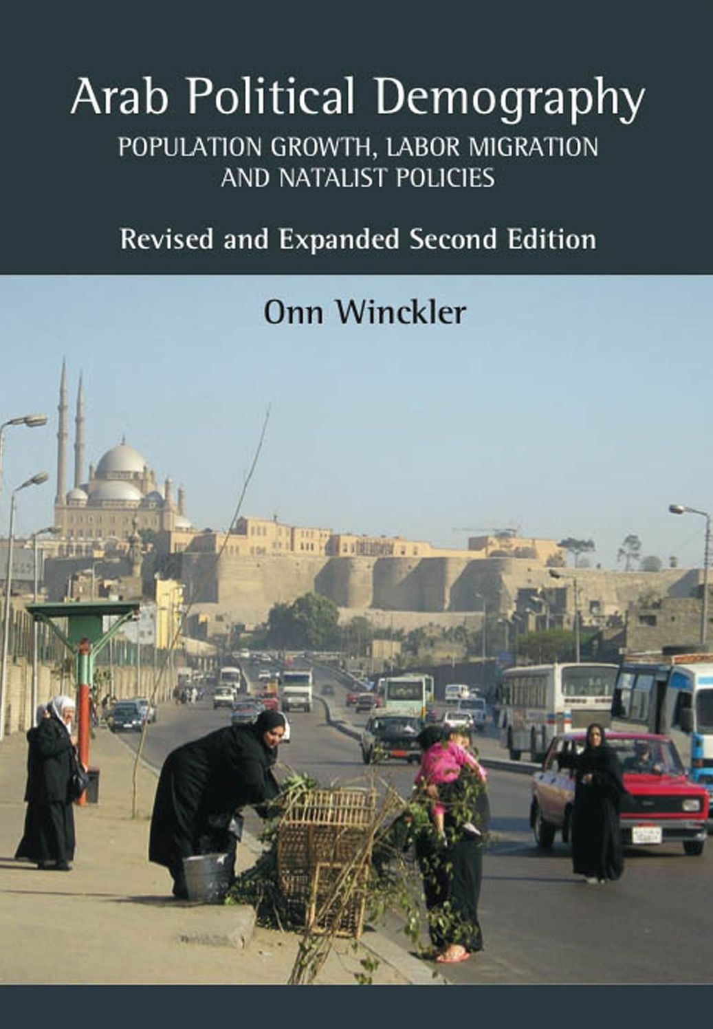 Arab Political Demography: Population Growth, Labor Migration and Natalist Policies (Revised and Expanded Second Edition)