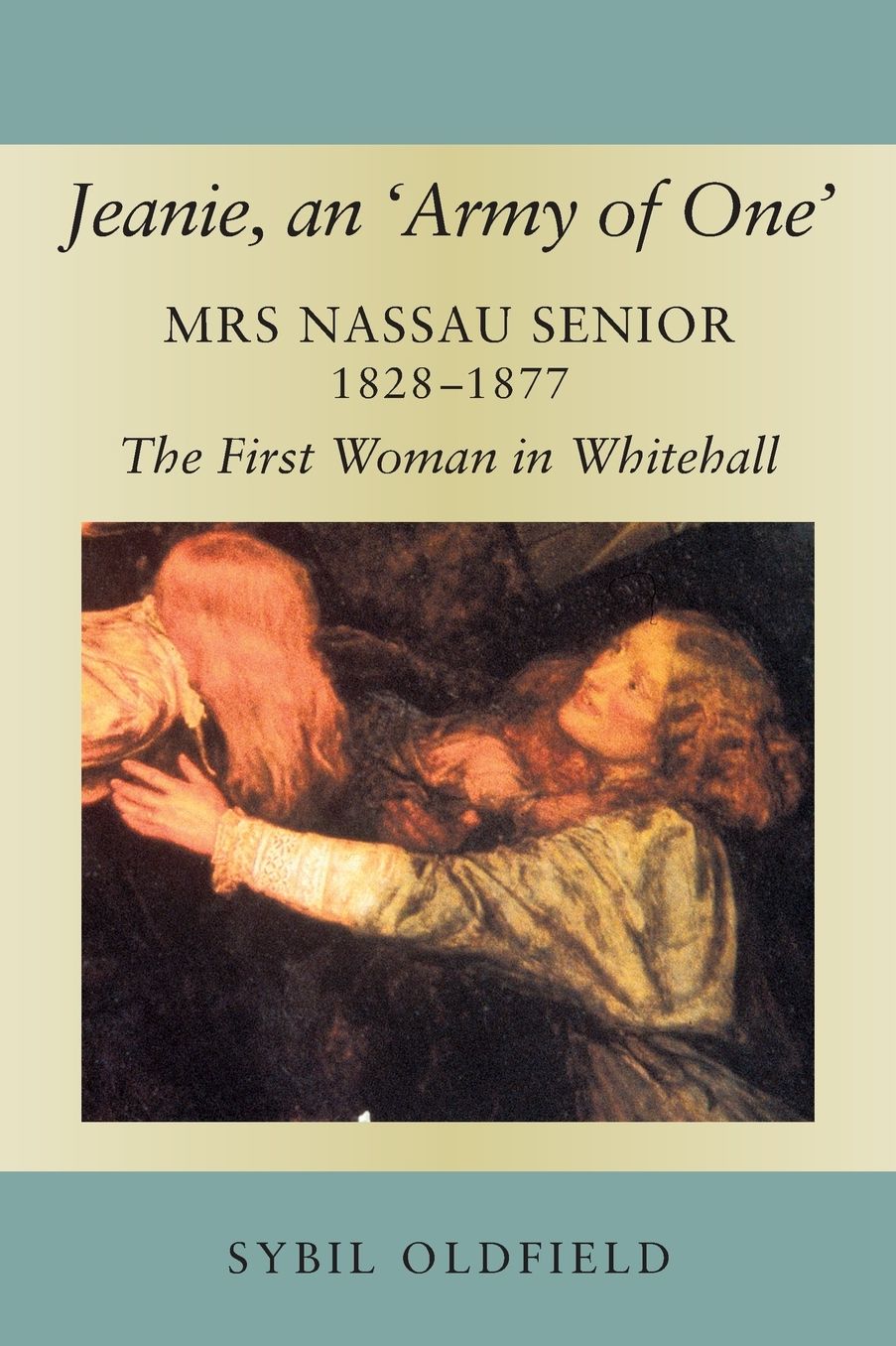 Jeanie, an 'Army of One': Mrs Nassau Senior, 1828-1877, the First Woman in Whitehall