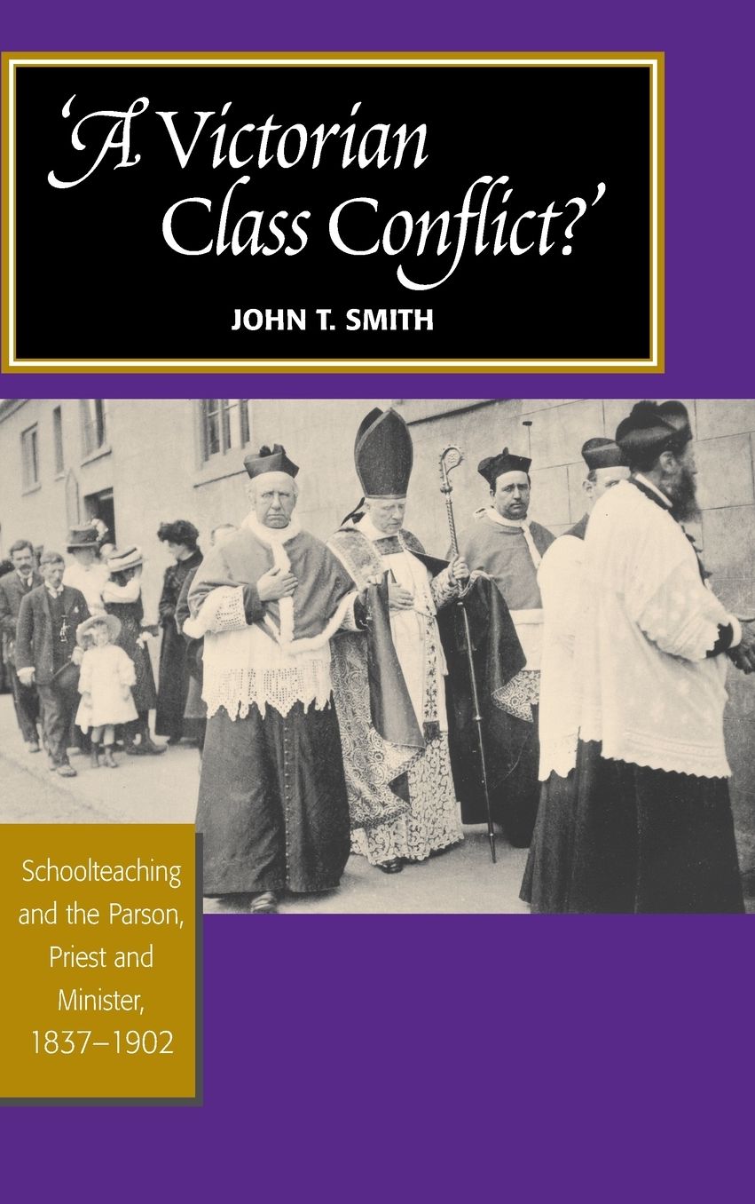 'A Victorian Class Conflict?': Schoolteaching and the Parson, Priest and Minister, 1837-1902