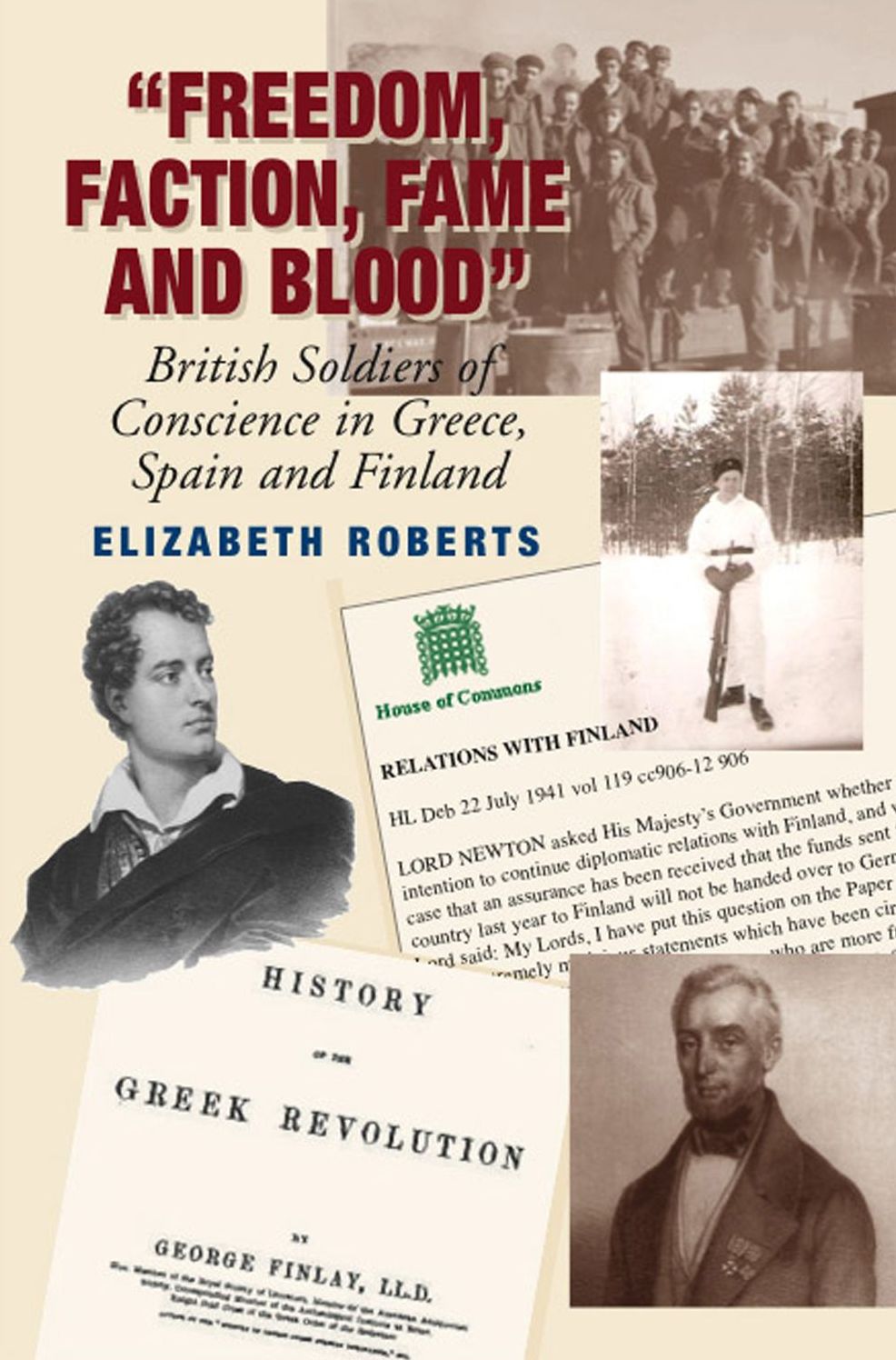 "Freedom, Faction, Fame and Blood": British Soldiers of Conscience in Greece, Spain and Finland